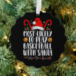 Most Likely To Play Basketball With Santa Xmas Tree Decoration Card<br><div class="desc">Most Likely To Play Basketball With Santa Matching Christmas</div>