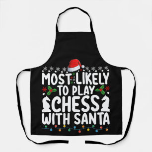 Most Likely To Play Chess With Santa Christmas Apron