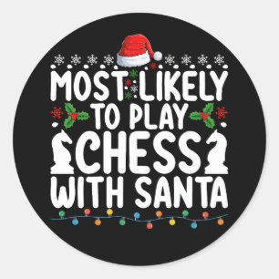Most Likely To Play Chess With Santa Christmas Classic Round Sticker