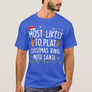 Most Likely To Play Christmas Bingo With Santa Chr T-Shirt
