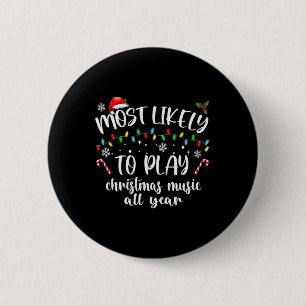 Most Likely To Play Christmas Music All Year Famil 6 Cm Round Badge