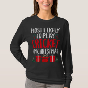 MOST LIKELY TO PLAY CRICKET ON CHRISTMAS FUNNY HOL T-Shirt