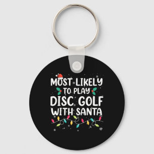 Most Likely To Play Disc Golf With Santa Christmas Key Ring