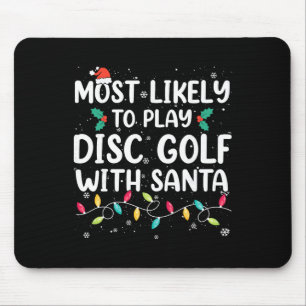 Most Likely To Play Disc Golf With Santa Christmas Mouse Mat