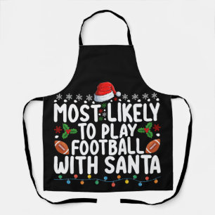 Most Likely To Play Football With Santa Christmas Apron