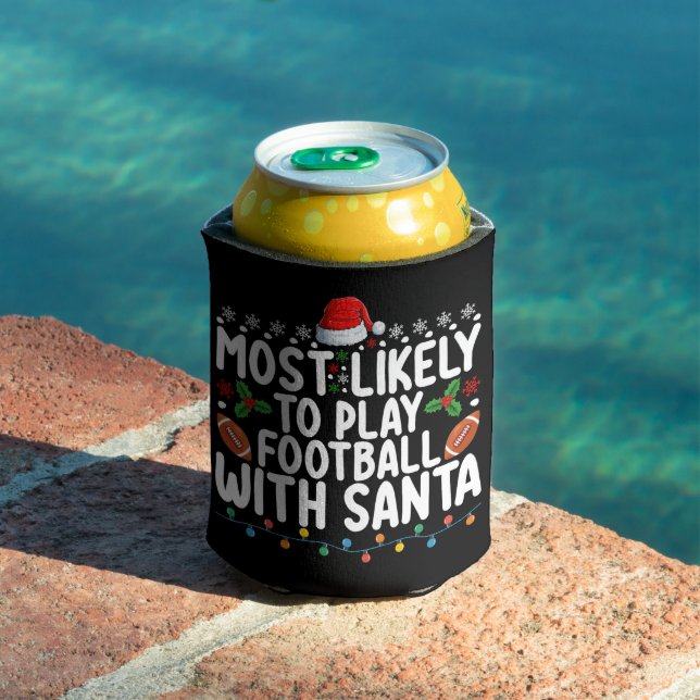 Most Likely To Play Football With Santa Christmas Can Cooler (In Situ Pool)