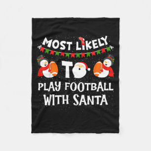 Most Likely To Play Football With Santa Christmas Fleece Blanket