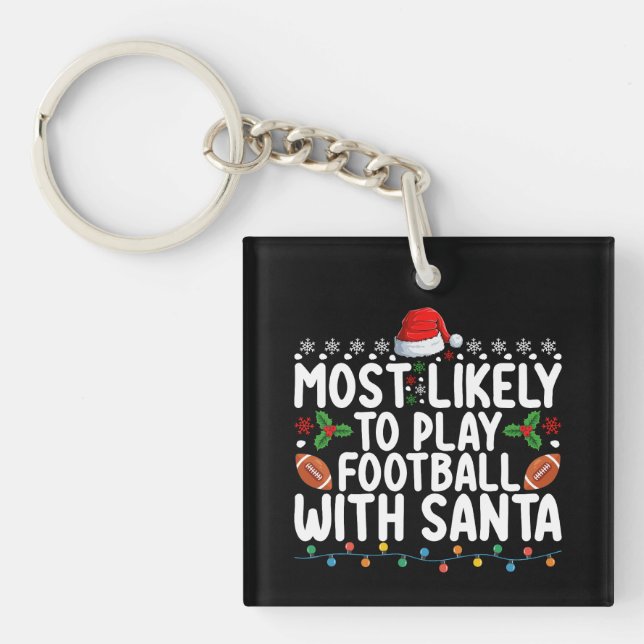 Most Likely To Play Football With Santa Christmas Key Ring (Front)