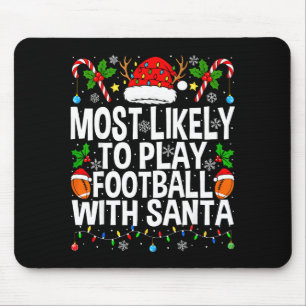Most Likely To Play Football With Santa Christmas  Mouse Mat