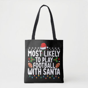 Most Likely To Play Football With Santa Christmas Tote Bag