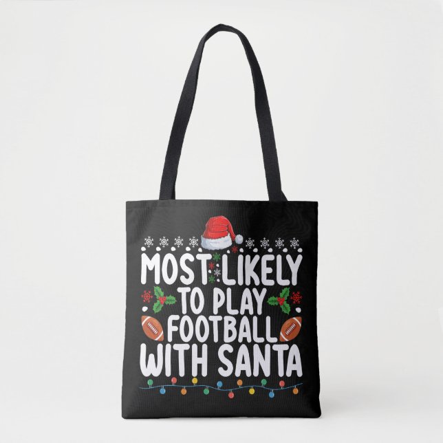 Most Likely To Play Football With Santa Christmas Tote Bag (Front)