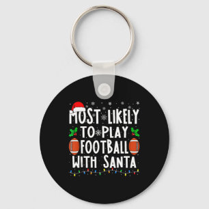 Most Likely To Play Football With Santa Family Chr Key Ring