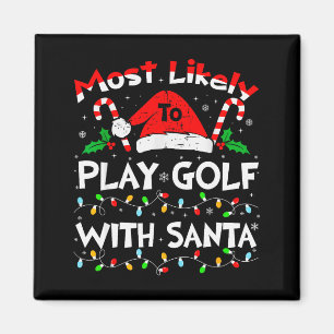 Most Likely To Play Golf With Santa Christmas 2024 Magnet