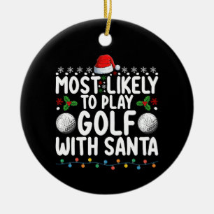 Most Likely To Play Golf With Santa Christmas Holi Ceramic Tree Decoration