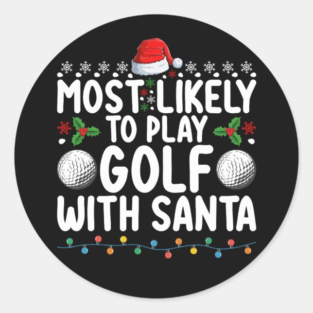 Most Likely To Play Golf With Santa Christmas Holi Classic Round Sticker (Front)