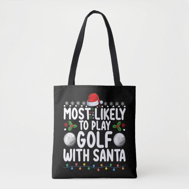 Most Likely To Play Golf With Santa Christmas Holi Tote Bag (Front)