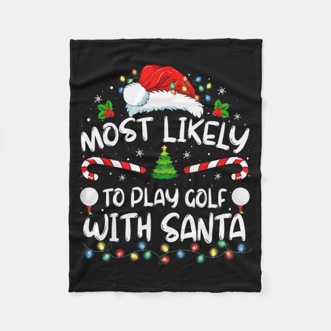 Most Likely To Play Golf With Santa Family Christm Fleece Blanket (Front)