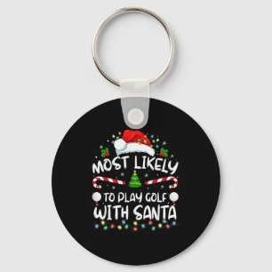 Most Likely To Play Golf With Santa Family Christm Key Ring