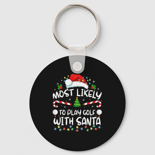 Most Likely To Play Golf With Santa Family Christm Key Ring (Front)