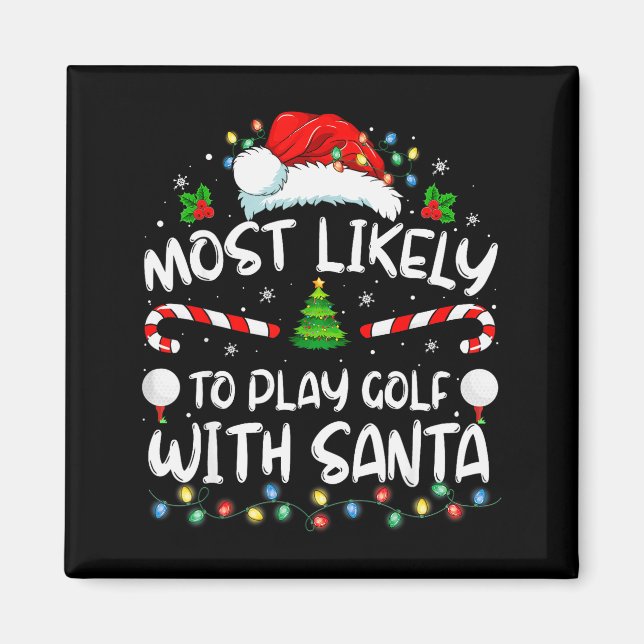 Most Likely To Play Golf With Santa Family Christm Magnet (Front)