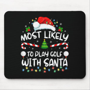 Most Likely To Play Golf With Santa Family Christm Mouse Mat