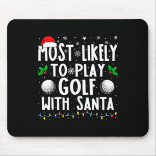 Most Likely To Play Golf With Santa Family Christm Mouse Mat