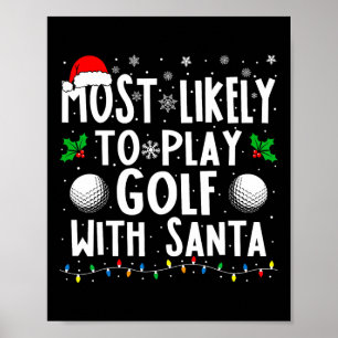 Most Likely To Play Golf With Santa Family Christm Poster