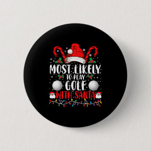 Most Likely To Play Golf With Santa Family Xmas  6 Cm Round Badge