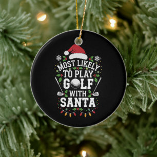 Most Likely To Play Golf With Santa Family Xmas Ceramic Tree Decoration