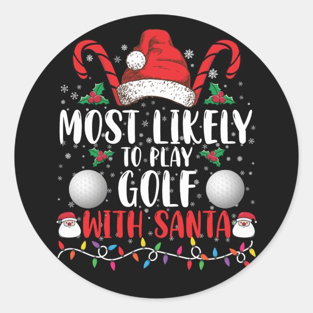 Most Likely To Play Golf With Santa Family Xmas Classic Round Sticker (Front)