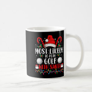 Most Likely To Play Golf With Santa Family Xmas Coffee Mug