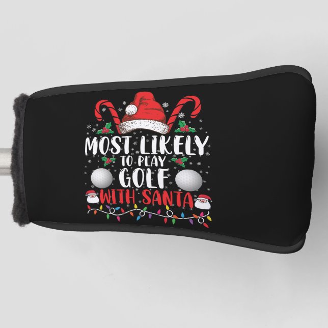 Most Likely To Play Golf With Santa Family Xmas Golf Head Cover (Front)