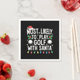 Most Likely To Play Golf With Santa Family Xmas Napkin