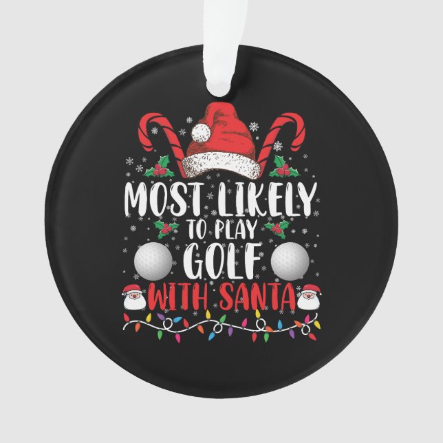Most Likely To Play Golf With Santa Family Xmas Ornament (Front)