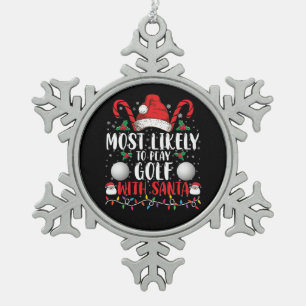 Most Likely To Play Golf With Santa Family Xmas Snowflake Pewter Christmas Ornament
