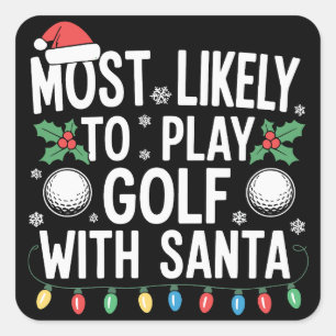 Most Likely To Play Golf With Santa Family Xmas Square Sticker