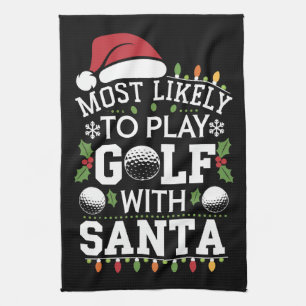 Most Likely To Play Golf With Santa Family Xmas Tea Towel