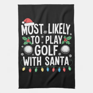 Most Likely To Play Golf With Santa Family Xmas Tea Towel