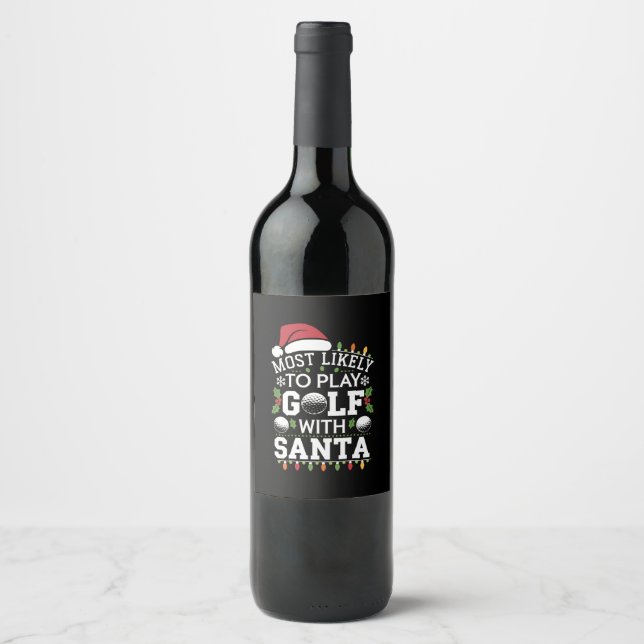 Most Likely To Play Golf With Santa Family Xmas Wine Label (Front)