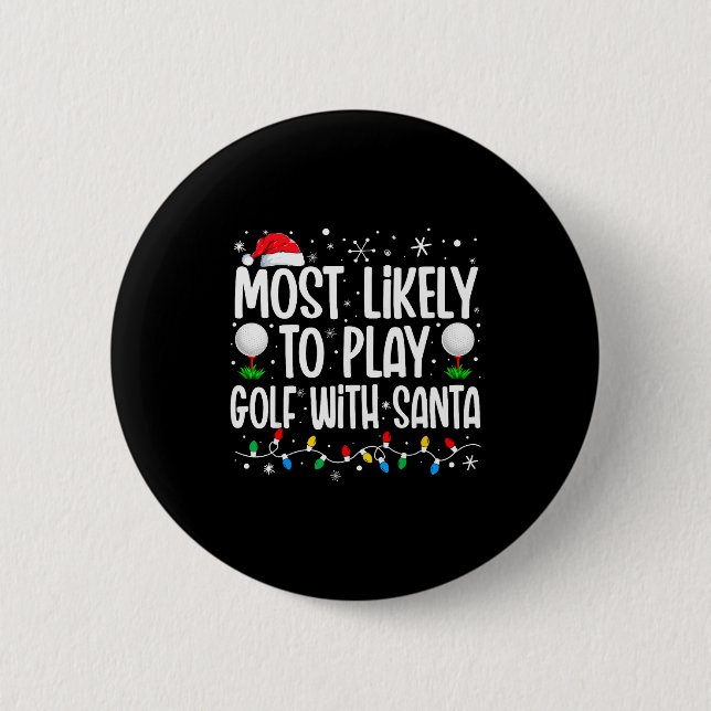 Most Likely To Play Golf With Santa Funny Family C 6 Cm Round Badge (Front)
