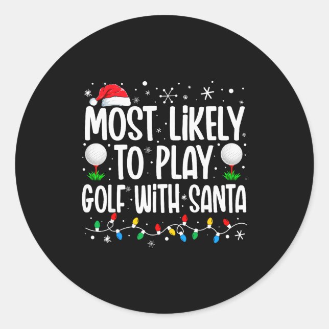 Most Likely To Play Golf With Santa Funny Family C Classic Round Sticker (Front)