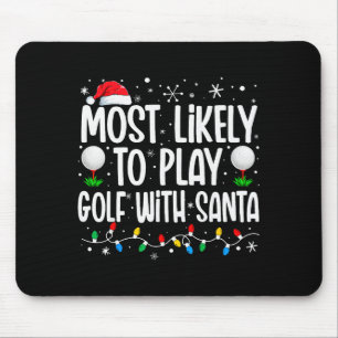 Most Likely To Play Golf With Santa Funny Family C Mouse Mat