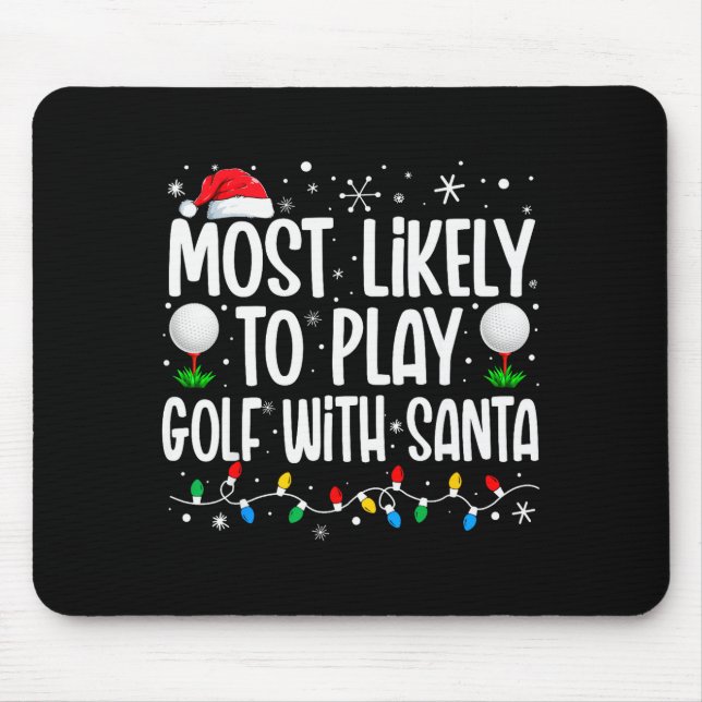 Most Likely To Play Golf With Santa Funny Family C Mouse Mat (Front)