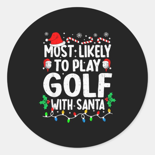 Most Likely To Play Golf With Santa Funny Matching Classic Round Sticker (Front)