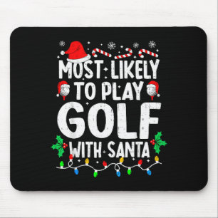Most Likely To Play Golf With Santa Funny Matching Mouse Mat
