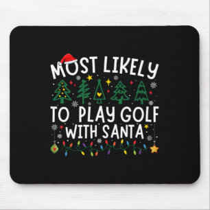 Most Likely To Play Golf With Santa Matching Chris Mouse Mat