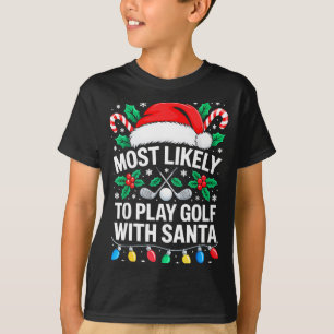 Most Likely To Play Golf With Santa Shirt Family C