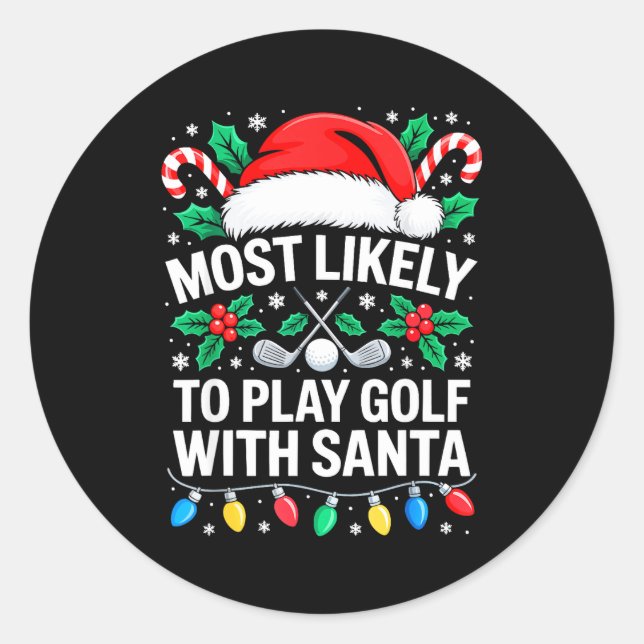 Most Likely To Play Golf With Santa Shirt Family C Classic Round Sticker (Front)