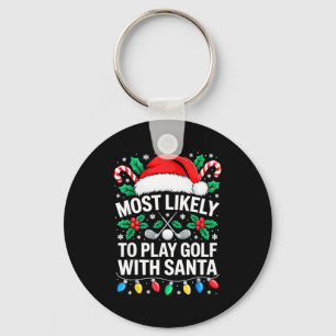 Most Likely To Play Golf With Santa Shirt Family C Key Ring