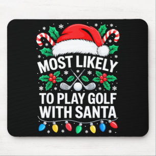 Most Likely To Play Golf With Santa Shirt Family C Mouse Mat